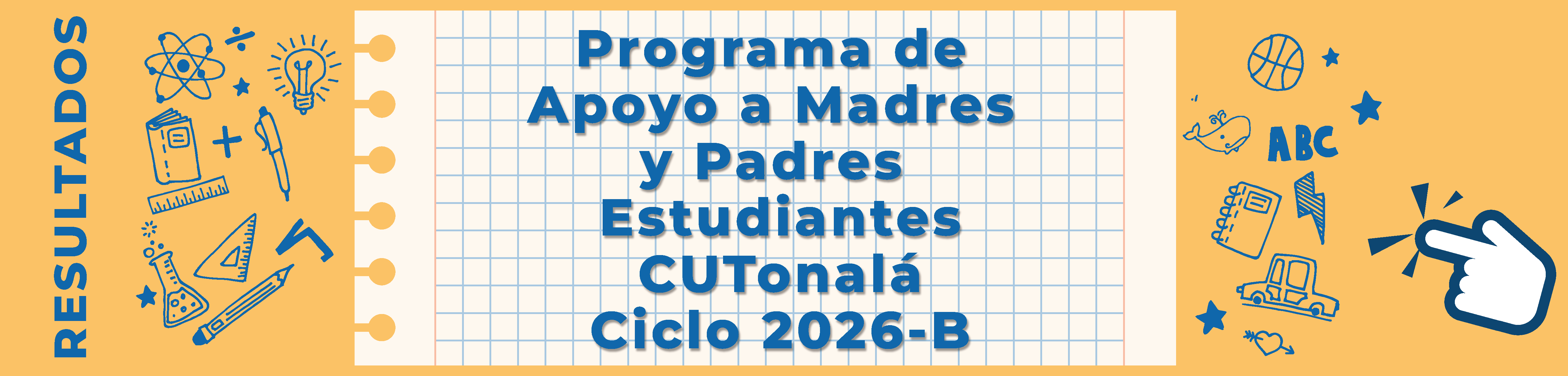 Resultados Programa de Apoyo a Madres y padres Estudiantes CUTonalá, ciclo 2026-B